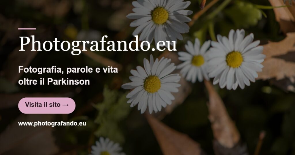 Photografando.eu — Fotografia, parole e vita
oltre il Parkinson